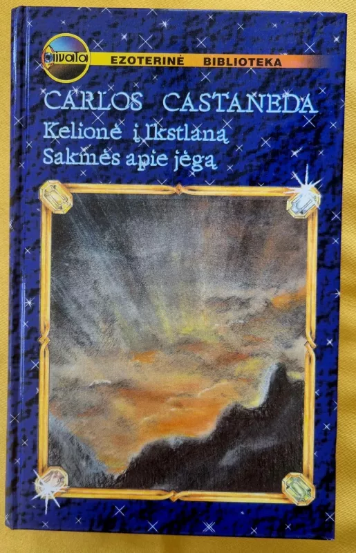 Kelionė į Ikstlaną. Sakmės apie jėgą - Carlos Castaneda, knyga 2