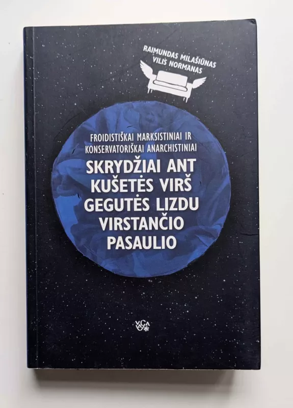 Froidistiškai marksistiniai ir konservatoriškai anarchistiniai skrydžiai ant kušetės virš gegutės lizdu virstančio pasaulio - Raimundas Milašiūnas, knyga 2