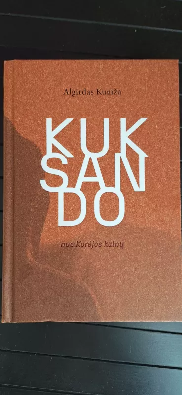 Kuksando nuo Korėjos kalnų - Algirdas Kumža, knyga 2