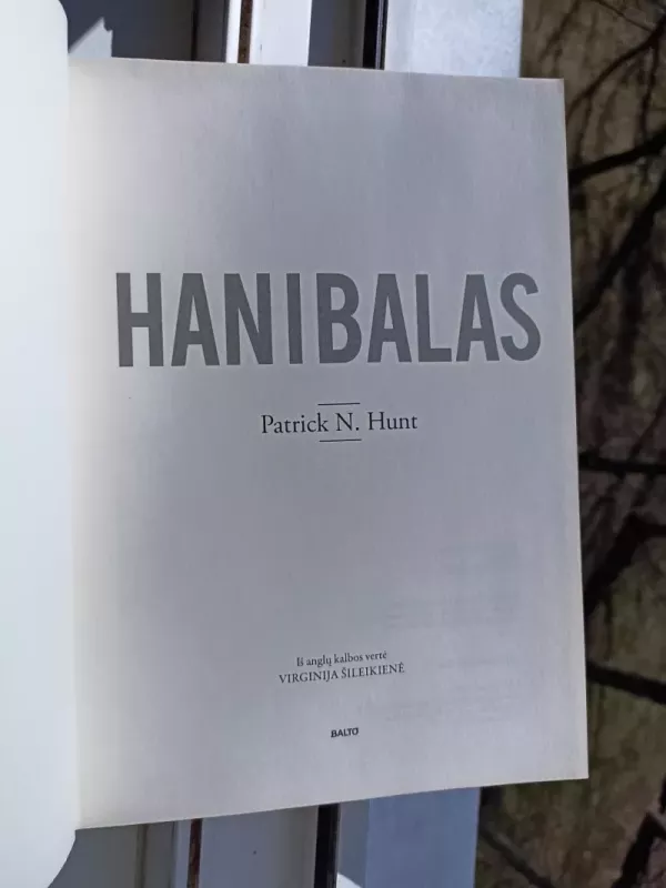 Hanibalas: genialus karvedys, sėkmingai perėję Alpes ir parklupdęs Romą ant kelių - Patrick N. Hunt, knyga 3