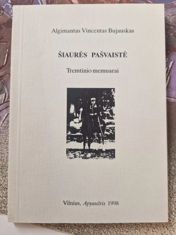 Šiaurės pašvaistė. Tremtinio memuarai - Algimantas Vincentas Bujauskas , knyga 2