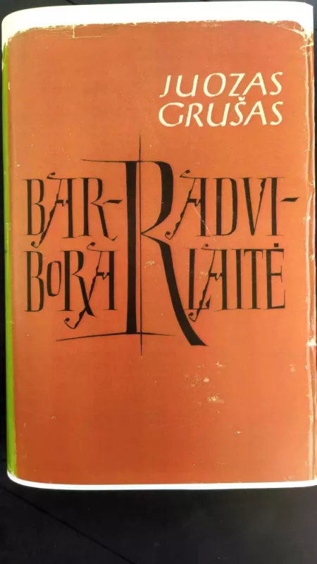 Barbora Radvilaitė - Juozas Grušas, knyga 3