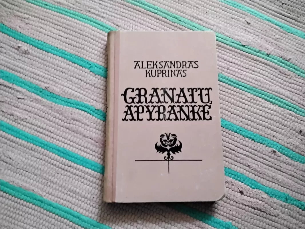 Granatų apyrankė - Aleksandras Kuprinas, knyga 2