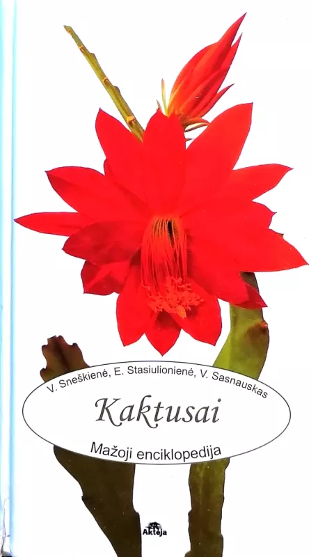 Kaktusai. Mažoji enciklopedija - Sasnauskas V., Sneškienė V., Stasiulionienė E. , knyga