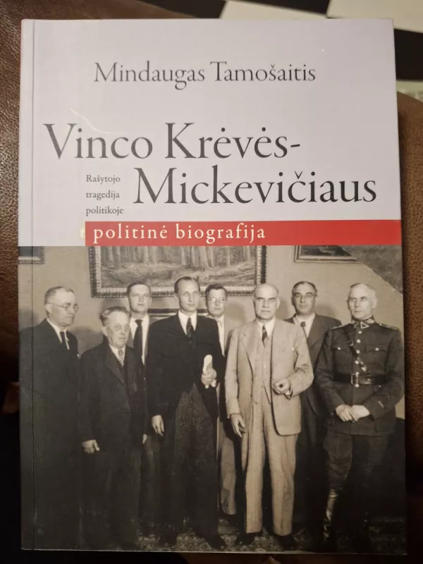 Vinco Krėvės - Mickevičiaus politinė biografija - Mindaugas Tamošaitis, knyga 2