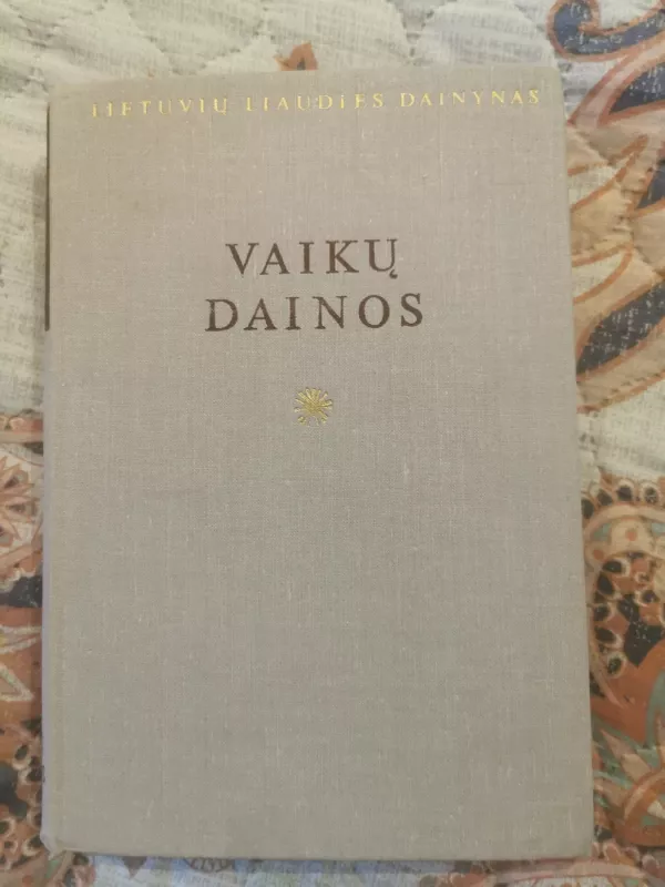 Lietuvių liaudies dainynas I (Vaikų dainos) - Autorių Kolektyvas, knyga 2