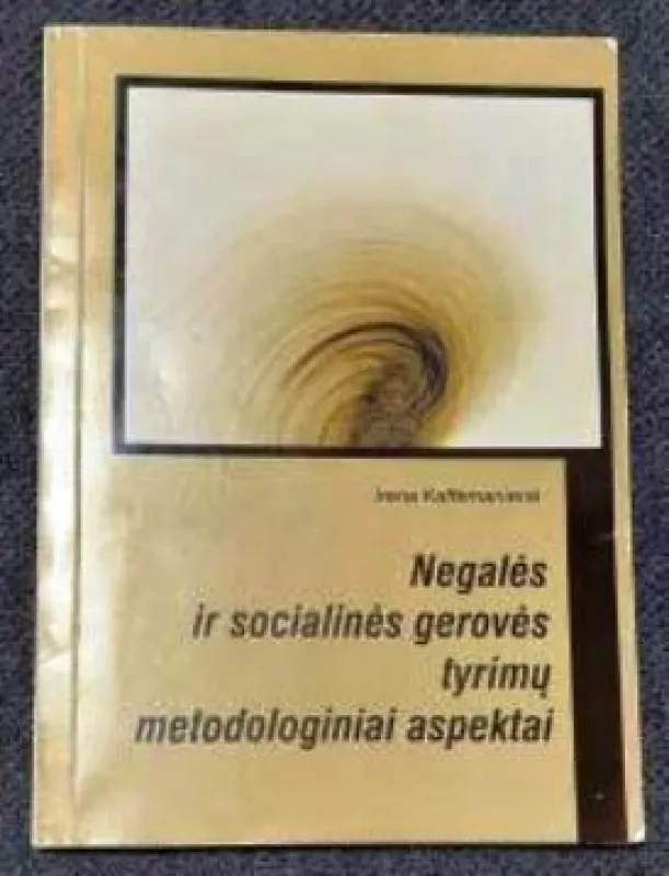 Negalės ir socialinės gerovės tyrimų metodologijos aspektai - Irena Kaffemanienė, knyga 2