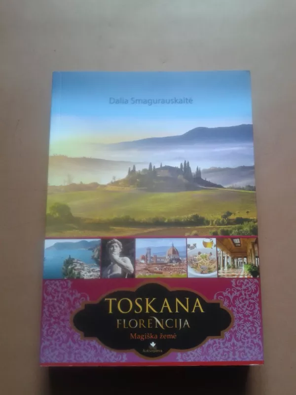 Toskana. Florencija. Magiška žemė - Smagurauskaitė Dalia, knyga 2