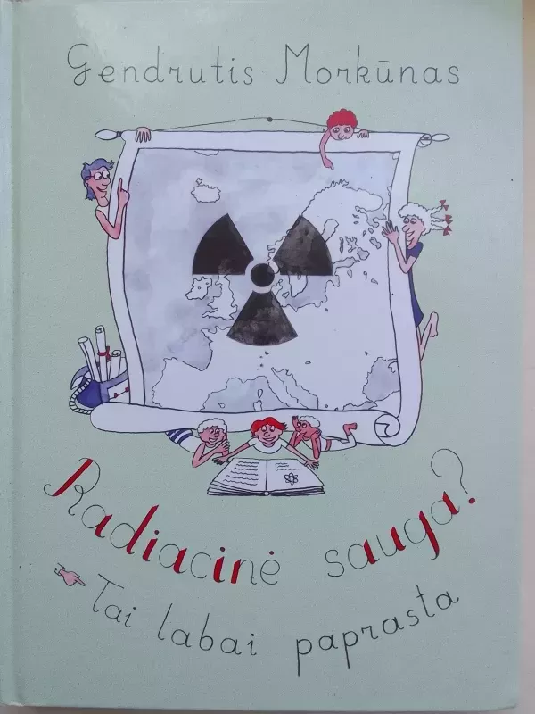 Radiacinė sauga? Tai labai paprasta - Morkūnas Gendrutis, knyga 2