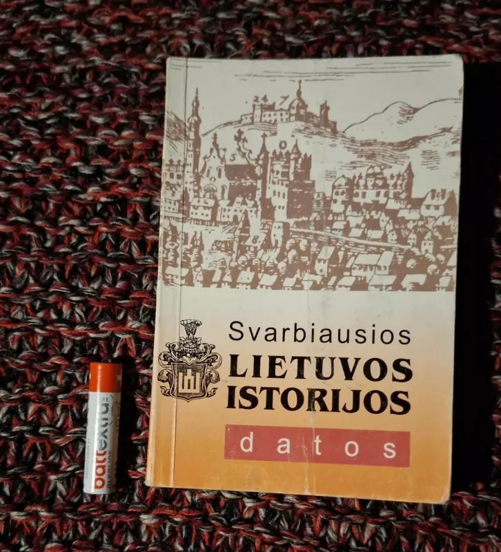 Svarbiausios Lietuvos istorijos datos - Juozas Brazauskas, knyga 3