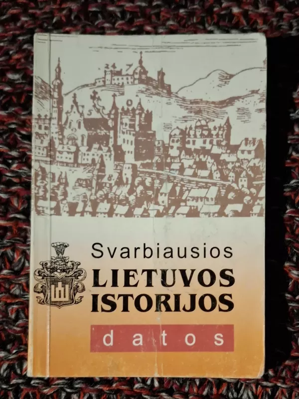 Svarbiausios Lietuvos istorijos datos - Juozas Brazauskas, knyga 2