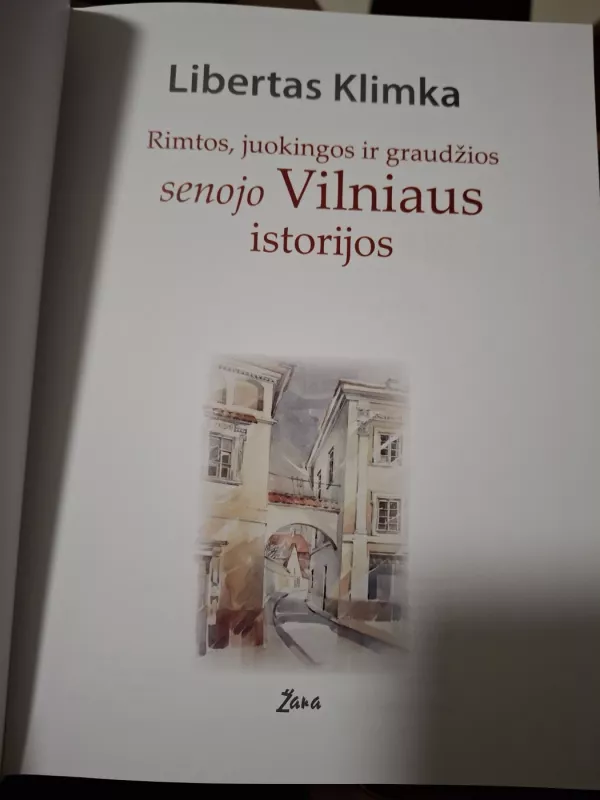 Rimtos, juokingos ir graudžios senojo Vilniaus istorijos - Libertas Klimka, knyga 3