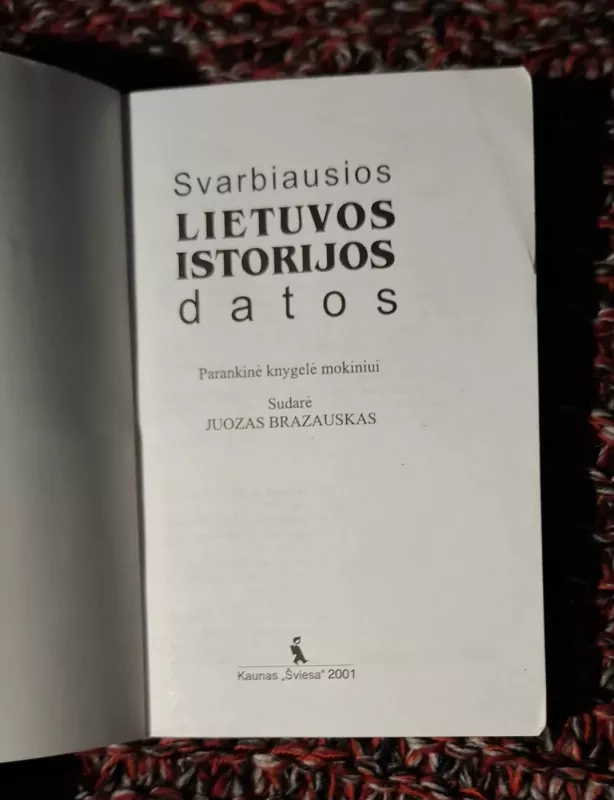 Svarbiausios Lietuvos istorijos datos - Juozas Brazauskas, knyga 4