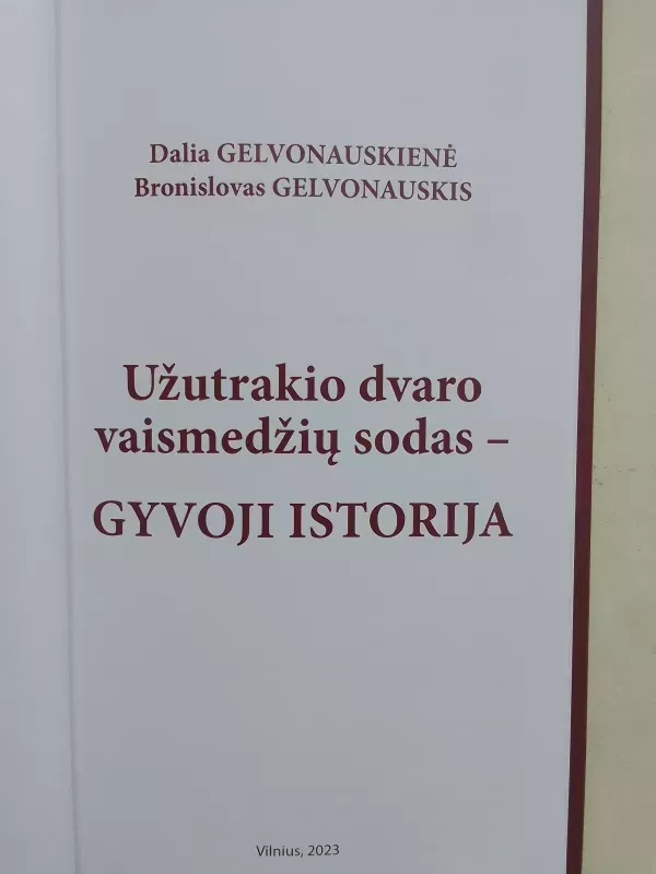 Užutrakio dvaro vaismedžių sodas - gyvoji istorija - Gelvonauskienė Dalia, Gelvonauskis Bronislovas, knyga 3