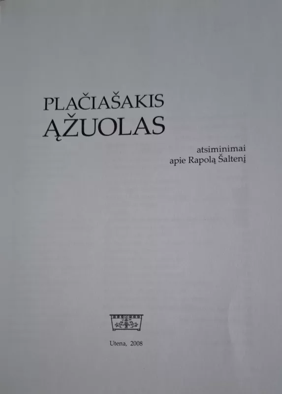 Plačiašakis ąžuolas. Atsiminimai apie Rapolą Šaltenį - Romualdas Valančiūnas, knyga 3