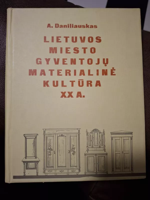 LIETUVOS MIESTO GYVENTOJŲ MATERIALINĖ KULTŪRA XX A. - A. Daniliauskas, knyga 2