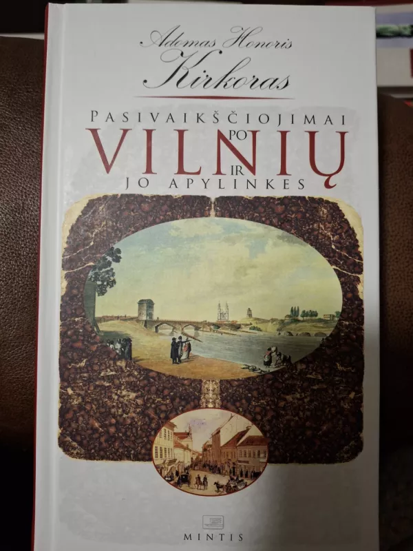 Pasivaikščiojimai po Vilnių ir jo apylinkes - Adomas Honoris Kirkoras, knyga 2