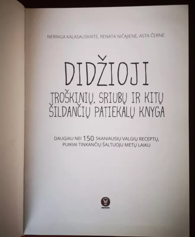 Didžioji troškinių, sriubų ir kitų šildančių patiekalų knyga - Neringa Kalasauskaitė, knyga 3