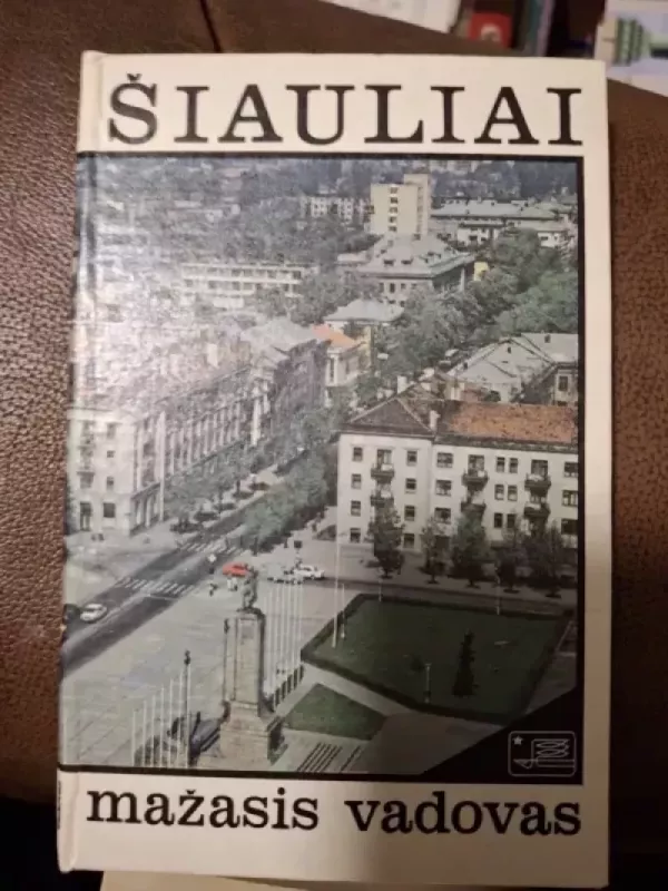 Šiauliai mažasis vadovas - Stasys Bulzgis, knyga 2