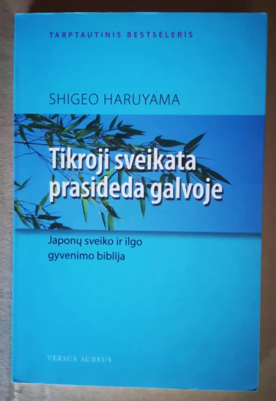 Tikroji sveikata prasideda galvoje - Shiego Haruyama, knyga 2