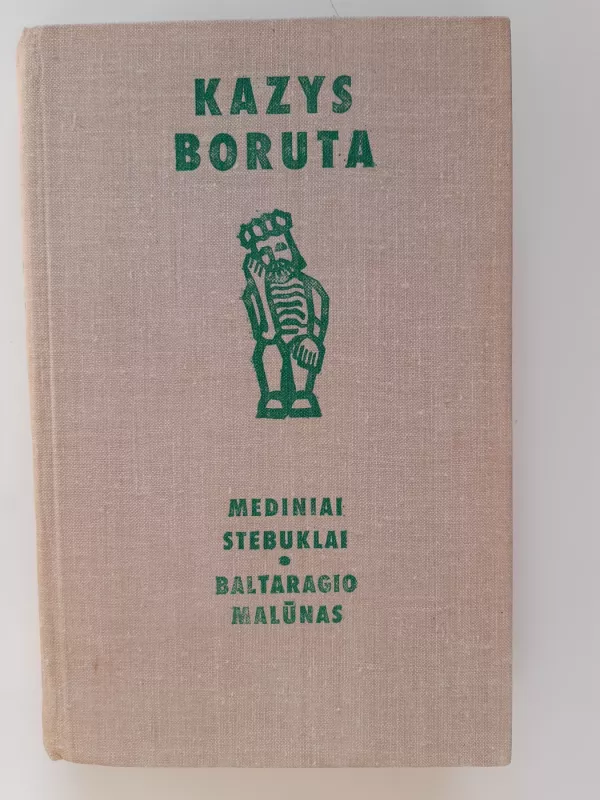 Mediniai stebuklai. Baltaragio malūnas - Kazys Boruta, knyga 2