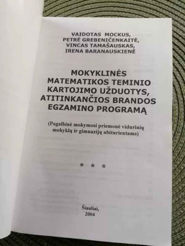 Mokyklinės matematikos teminio kartojimo užduotys, atitinkančios brandos egzamino programą - Vaidotas Mockus,  Petrė Grebeničenkaitė, Vincas Tamašauskas,  Irena Baranauskienė, knyga 3
