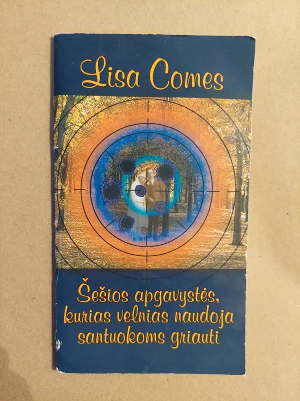 Šešios apgavystės, kurias velnias naudoja santuokoms griauti - Lisa Comes, knyga 2