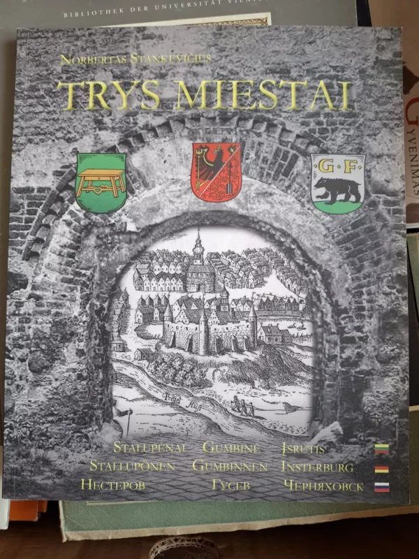 Trys miestai: Stalupėnai, Gumbinė, Įsrutis - Norbertas Stankevičius, knyga 2