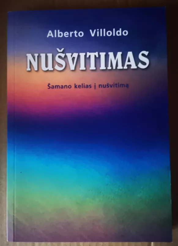 Nušvitimas. Šamano kelias į nušvitimą - Alberto Villoldo, knyga 2