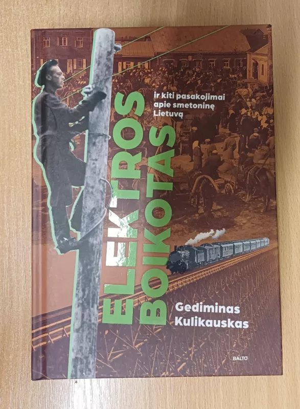 Elektros boikotas ir kiti pasakojimai apie smetoninę Lietuvą - Gediminas Kulikauskas, knyga 2