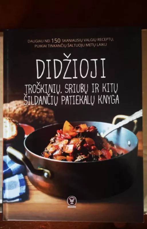 Didžioji troškinių, sriubų ir kitų šildančių patiekalų knyga - Neringa Kalasauskaitė, knyga 2