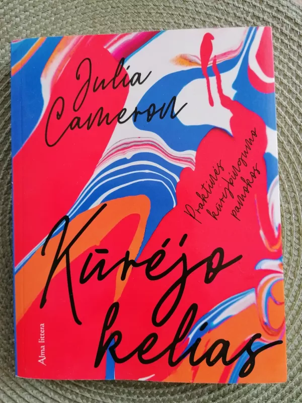 Kūrėjo kelias. Praktinės kūrybingumo pamokos - Julia Cameron, knyga 2