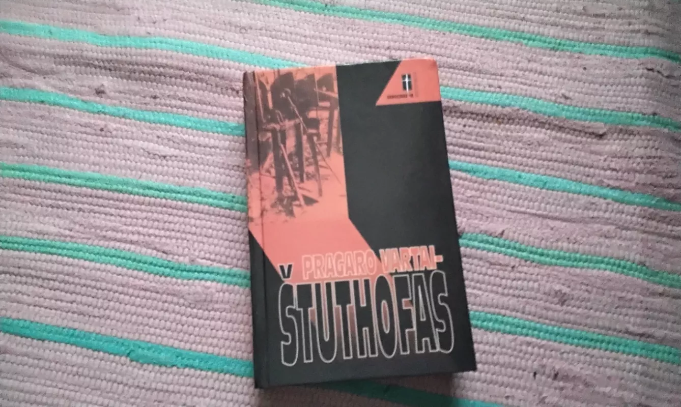 Pragaro vartai – Štuthofas - Alisa Rupšienė, knyga 2