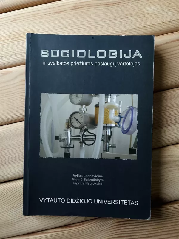 Sociologija ir sveikatos priežiūros paslaugų vartotojas -   Giedrė Baltrušaitytė, Ingrida Naujokaitė, Vylius Leonavičius, knyga 2