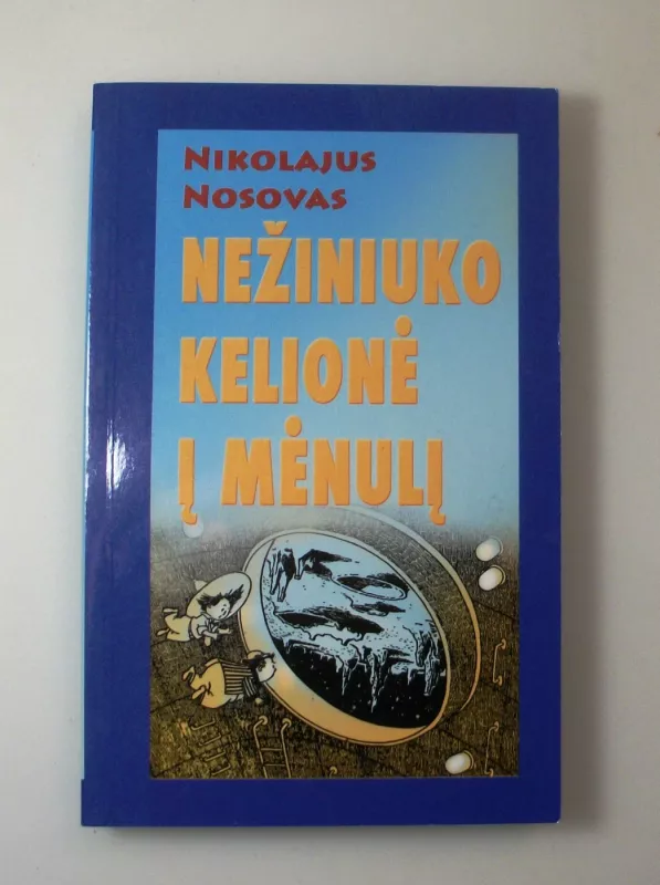 Nežiniuko kelionė į Mėnulį - Nikolajus Nosovas, knyga 4