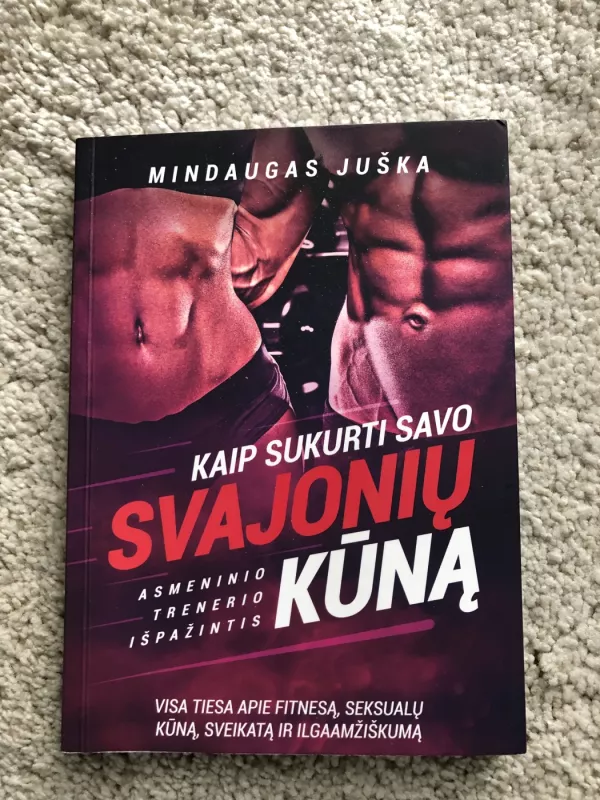 Kaip sukurti savo svajonių kūną - Mindaugas Juška, knyga 2