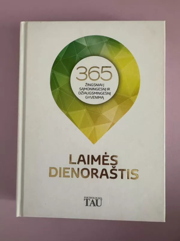 Laimės dienoraštis: 365 žingsniai į sąmoningesnį ir džiaugsmingesnį gyvenimą - Rūta Ignatė, knyga 2