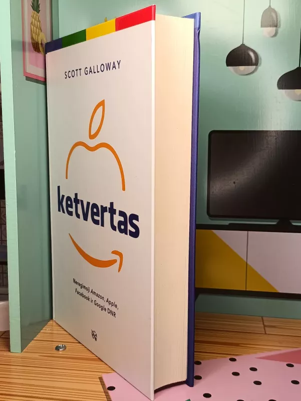 KETVERTAS: neregimoji „Amazon“, „Apple“, „Facebook“ ir „Google“ DNR - Scott Galloway, knyga 3