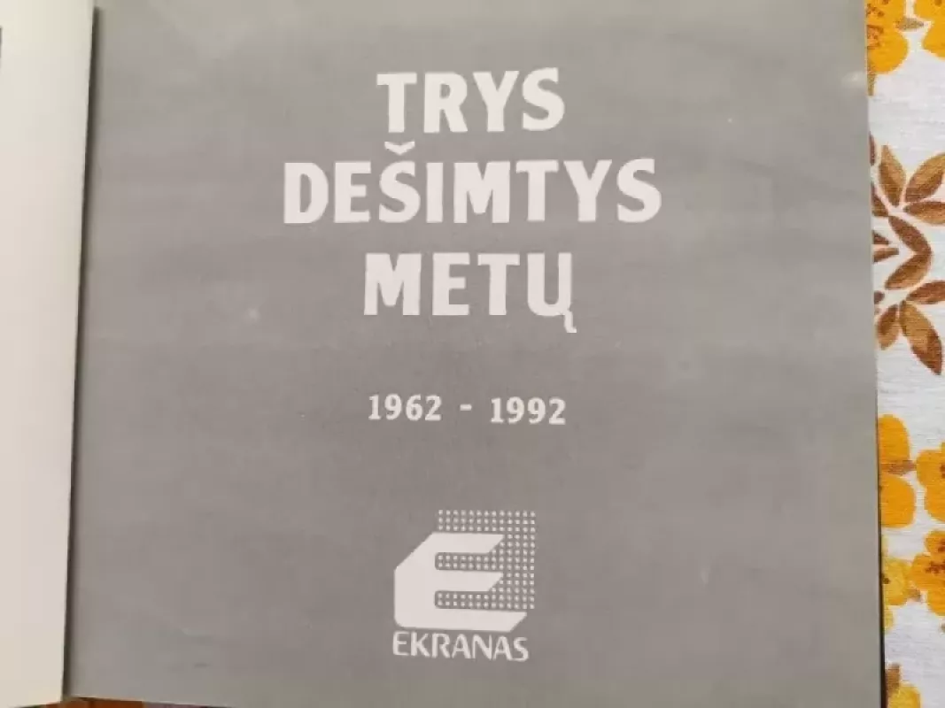 Trys dešimtys metų 1962-1992 Ekranas - J. Naujėkas, knyga 3