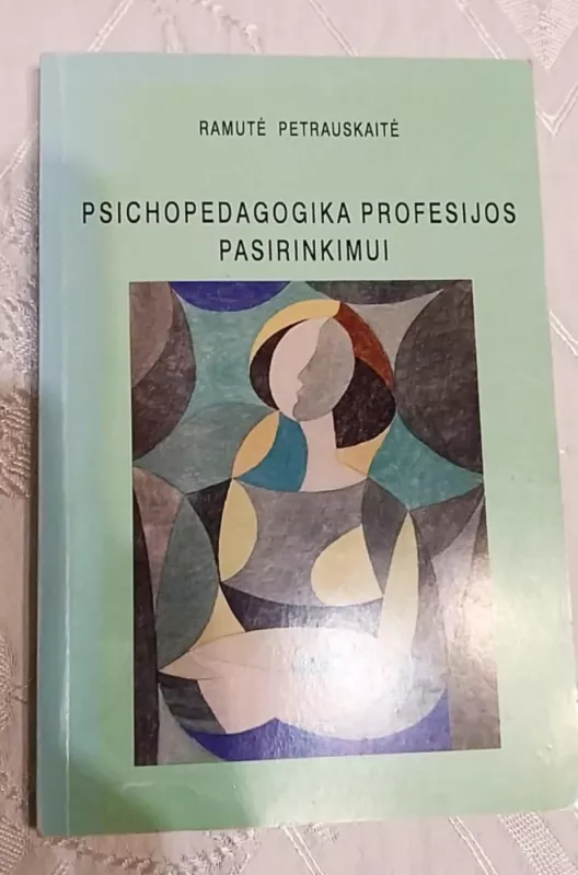 Psichopedagogika profesijos pasirinkimui - Ramutė Petrauskaitė, knyga 2