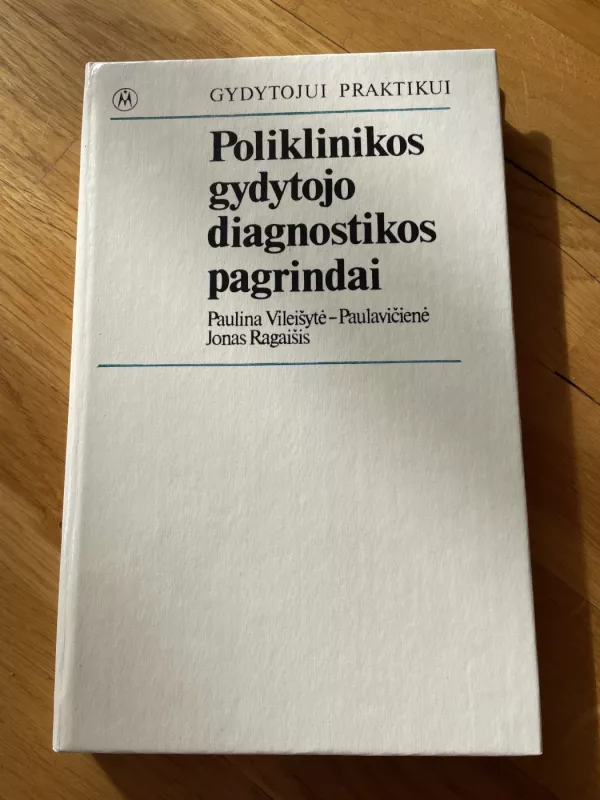 Poliklinikos gydytojo diagnostikos pagrindai - Paulina Vileišytė-Paulavičienė, knyga 2