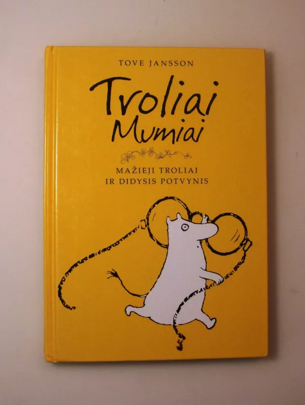 Troliai Mumiai. Mažieji troliai ir didysis potvynis - Tove Jansson, knyga 4