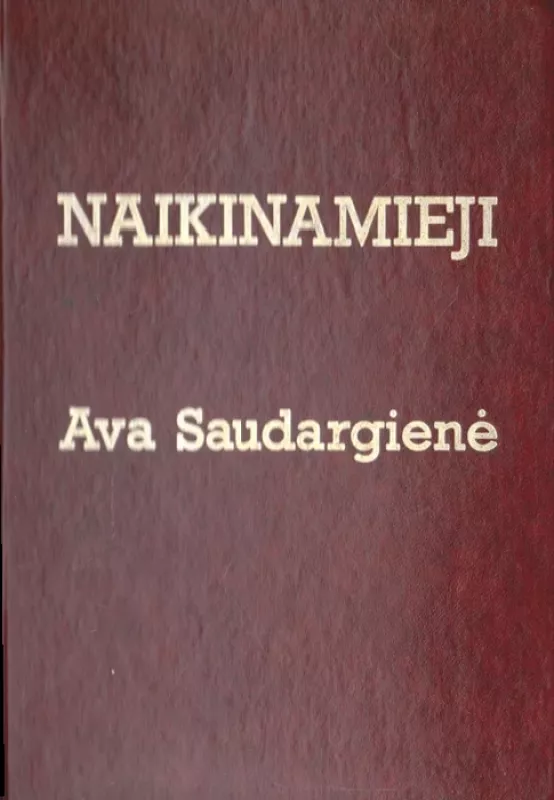 Naikinamieji : politinio kalinio pasakojimas - Ava Saudargienė, knyga 2