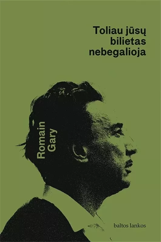 Toliau jūsų bilietas nebegalioja - Romain Gary, knyga 2