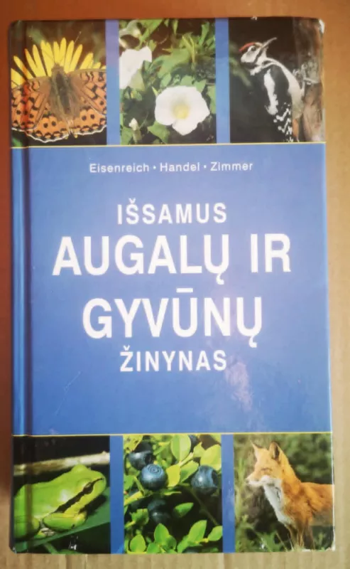 Išsamus augalų ir gyvūnų žinynas - Wilhelm Eisenreich, Alfred  Handel, Ute E.  Zimmer, knyga 2