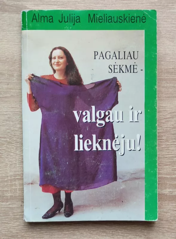 Pagaliau sekmė-valgau ir lieknėju - Autorių Kolektyvas, knyga 2