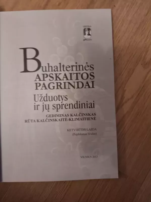 Buhalterinės apskaitos pagrindai - Užduotys ir jų sprendimai - Gediminas Kalčinskas, knyga 4