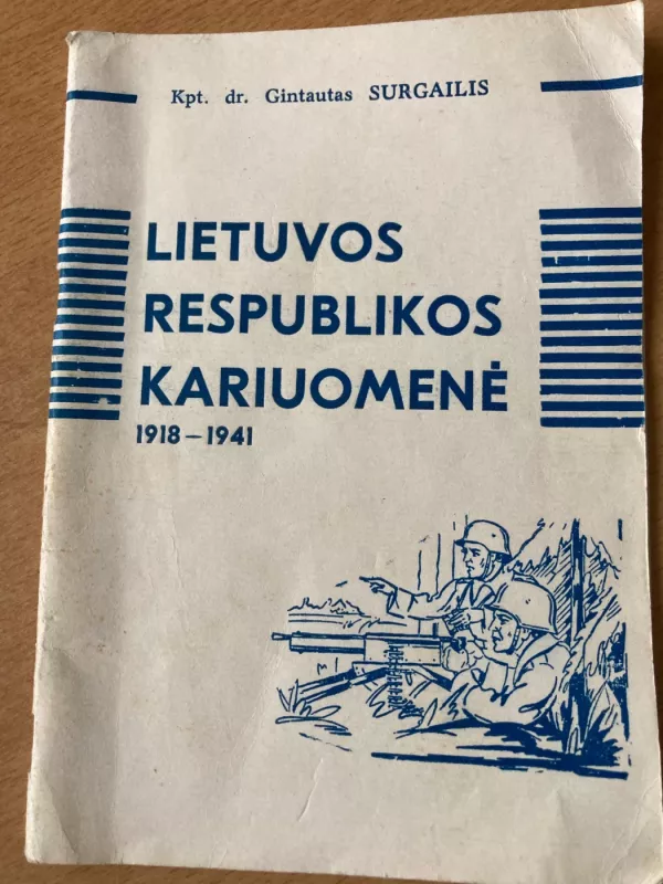 Lietuvos Respublikos kariuomenė 1918-1941 - Gintautas Surgailis, plk.ltn.dr. Gintautas Surgailis, knyga 2