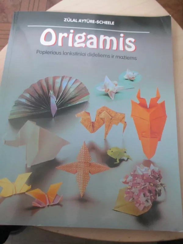 Origamis. Popieriaus lankstiniai dideliems ir mažiems - Zulal Ayture-Scheele, knyga 3