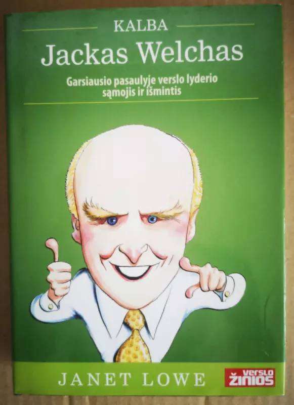 Kalba Jackas Welchas: Garsiausio pasaulyje verslo lyderio sąmojis ir išmintis - Janet Lowe, knyga 2